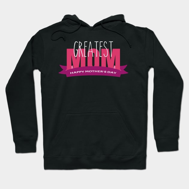 Greatest Mom-T Shirts | Mother's Day Gift Ideas Hoodie by GoodyBroCrafts